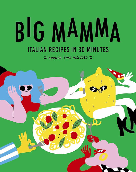 Big Mamma: Italian Recipes In 30 Minutes (White Lion) (HB) Cookbook