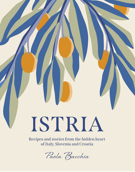 Paola Bacchia: Istria Cookbook (HB)